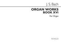 JOHANN SEBASTIAN BACH : ORGAN WORKS BOOK 16 - ORGUE