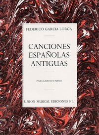 FEDERICO GARCIA LORCA : CANCIONES ESPANOLAS ANTIGUAS (CANTO Y PIANO) - VOIX ET PIANO