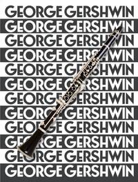 THE MUSIC OF GEORGE GERSHWIN FOR CLARINET