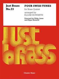 FOUR SWISS TUNES (JUST BRASS NO.23)