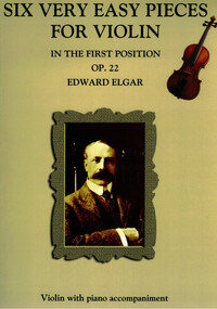 EDWARD ELGAR : SIX VERY EASY PIECES FOR VIOLIN OP.22 - VIOLON ET PIANO