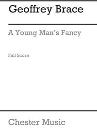 GEOFFREY BRACE: A YOUNG MAN S FANCY (SCORE)