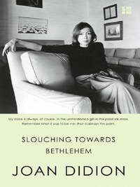 Joan Didion Slouching Towards Bethlehem /anglais