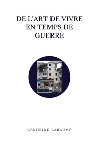 De l'art de vivre en temps de guerre