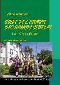 Guide de l'escrime des "grands siècles"