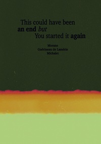 This Could Have Been An End But You Started It Again