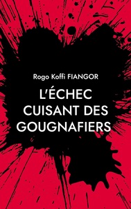 L'échec cuisant des gougnafiers