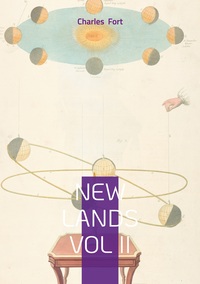 NEW LANDS VOL II - ASTRONOMICAL ANOMALIES, SCIENTIFIC SKEPTICISM, AND THE SUPER-SARGASSO SEA