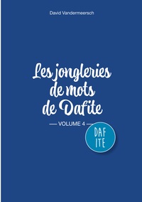 Les Jongleries de mots de Dafite / volume 4