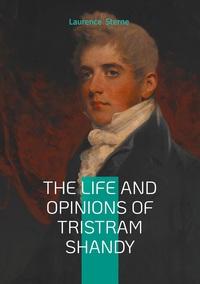 THE LIFE AND OPINIONS OF TRISTRAM SHANDY - 18TH-CENTURY BRITISH SATIRE, EXPERIMENTAL NARRATIVE, AND