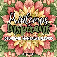 PRINTEMPS INSPIRANT - COLORIAGE MANDALAS FLEURIS