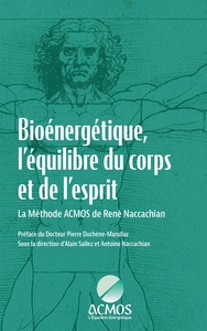 BIOENERGETIQUE, L'EQUILIBRE DU CORPS ET DE L'ESPRIT - LA METHODE ACMOS DE RENE NACCACHIAN - ILLUSTRA