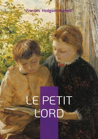 LE PETIT LORD - UN CLASSIQUE DE LA LITTERATURE JEUNESSE VICTORIENNE ENTRE HERITAGE, BONTE ET TRANSFO