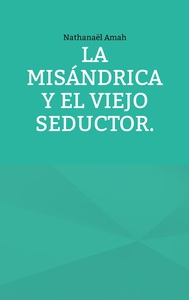 La misándrica y el viejo seductor.