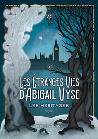 Les Étranges Vies d'Abigail Vyse : Les Héritages