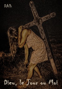 Dieu, le Jour ou Moi