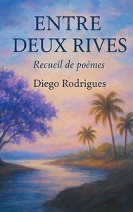 ENTRE DEUX RIVES - RECUEIL DE POEMES