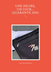Une heure, un jour,...quarante ans.