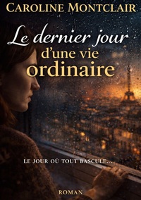 Le dernier jour d'une vie ordinaire