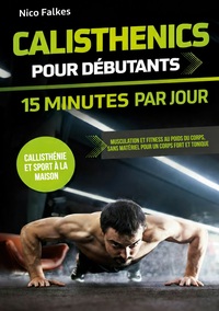 Calisthenics pour débutants - 15 minutes par jour