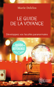 LE GUIDE DE LA VOYANCE - DEVELOPPEZ VOS FACULTES PARANORMALES