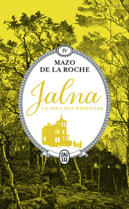 JALNA : LA SAGA DES WHITEOAK - VOL04 - JALNA - LES WHITEOAK DE JALNA