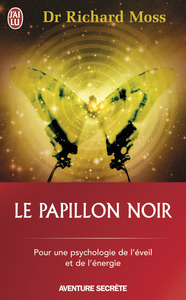 LE PAPILLON NOIR - POUR UNE PSYCHOLOGIE DE L'EVEIL ET DE DE L'ENERGIE