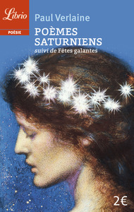 POEMES SATURNIENS - SUIVI DE FETES GALANTES