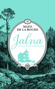 JALNA : LA SAGA DES WHITEOAK - VOL03 - L'HERITAGE DES WHITEOAK - LES FRERES WHITEOAK
