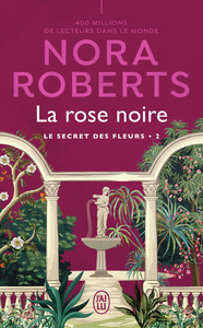 LE SECRET DES FLEURS - T02 - LA ROSE NOIRE