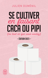 SE CULTIVER EN FAISANT CACA OU PIPI (OU TOUT CE QUE VOUS VOULEZ) - EDITION 2023