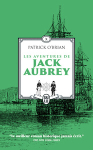 LES AVENTURES DE JACK AUBREY - VOL10 - LES CENT JOURS - PAVILLON AMIRAL - LE VOYAGE INACHEVE DE JACK