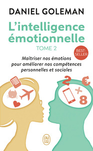 L'INTELLIGENCE EMOTIONNELLE - VOL02 - MAITRISER NOS EMOTIONS POUR AMELIORER NOS COMPETENCES PERSONNE