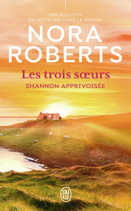 LES TROIS SOEURS - T03 - SHANNON APPRIVOISEE