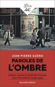 PAROLES DE L'OMBRE - LETTRES, CARNETS ET RECITS DES FRANCAIS SOUS L'OCCUPATION (1939-1945)