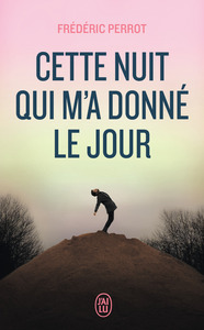CETTE NUIT QUI M'A DONNE LE JOUR