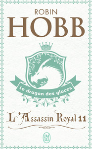 L'ASSASSIN ROYAL - VOL11 - LE DRAGON DES GLACES