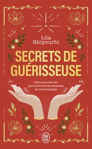 SECRETS DE GUERISSEUSE - EDITION COLLECTOR - RENOUEZ AVEC LES POUVOIRS EXTRAORDINAIRES DE VOTRE ENER