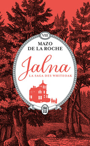 JALNA : LA SAGA DES WHITEOAK - VOL08 - LES SORTILEGES DE JALNA - LE CENTENAIRE DE JALNA