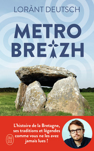 METROBREIZH - L'HISTOIRE DE LA BRETAGNE, SES TRADITIONS ET LEGENDES COMME VOUS NE LES AVEZ JAMAIS LU