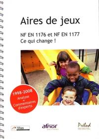 AIRES DE JEUX. NF EN 1176 ET NF EN 1177. CE QUI CHANGE ! 1998-2008 ANALYSE + COM