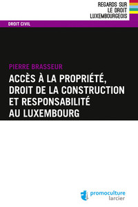 ACCES A LA PROPRIETE, DROIT DE LA CONSTRUCTION ET RESPONSABILITE AU LUXEMBOURG