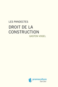 Les pandectes - Droit de la construction