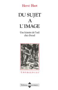 Du sujet à l'image - une histoire de l'il chez Freud