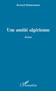 UNE AMITIE ALGERIENNE   ROMAN