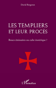 Les Templiers et leur procès.