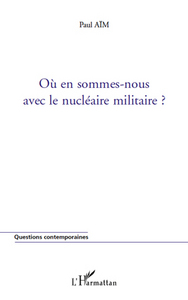 Où en sommes-nous avec le nucléaire militaire ?