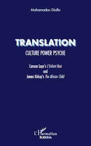 TRANSLATION CULTURE POWER PSYCHE CAMARA LAYE'S L'ENFANT NOIR AND JAMES KIRKUP'S THE AFRICAN CHILD