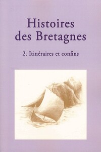 Histoires des Bretagnes 2. Itinéraires et confins