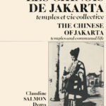 Chinois de Jakarta : temples et vie collective/The Chinese of Jakarta : Temples and Communal Life.
